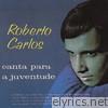 Roberto Carlos - Roberto Carlos Canta para a Juventude (Remasterizado)