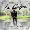 Échame A Mi La Culpa - Single