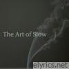 The Art of Slow - Single