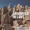 Grounded in Love - Single