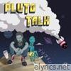 Pluto Talk