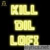 Kil Dil LoFi - Single