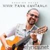 Vivir Para Cantarlo - Single