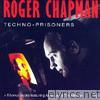 Roger Chapman - Techno-Prisoners (Bonus Track Version)