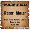 Wanted: Roger Miller