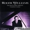 Roger Williams: The Greatest Popular Pianist/The Artist's Choice