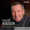 Das ist Kaiser: Die schönsten Hits