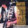 Ron Wood - Slide On Live - Plugged In and Standing