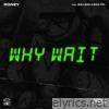 Why Wait (feat. Big Lean & Sick Ppl) - Single