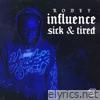 Sick & Tired/Influence - Single