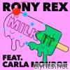 Rony Rex - Milk It (feat. Carla Monroe) - EP