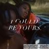 I Could Be Yours - Single