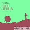 Ross King - Like Jesus - Single