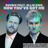 How You've Got Me (feat. Ollie King) - Single