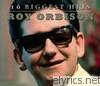 Roy Orbison - 16 Biggest Hits: Roy Orbison