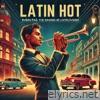 Latin Hot: The Sound Of Latin Fusion