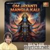 Om Jayanti Mangla Kali - Single