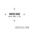 Rufus King - More Than A Lot