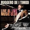 Ruggero De I Timidi - Live al Live Music Club