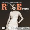 Love Me or Leave Me: The Original Recordings of Ruth Etting