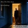 Blow This Dust Away - Single