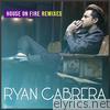 Ryan Cabrera - House On Fire (Remixes) - EP