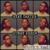 Ryan Carter - Human Error