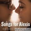 Songs for Alexis (Original Soundtrack Recording)