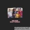 Never Mattered - Single