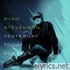 Ryan Stevenson - Yesterday, Today, Forever - EP