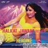 Halkat Jawani (Remix) [From 