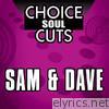 Choice Soul Cuts: Sam & Dave
