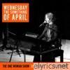 Wednesday the Something of April (The One Woman Show) [Live 2004]
