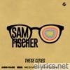 Sam Fischer - These Cities - EP