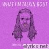 What I'm Talkin' Bout (feat. FUTURISTIC) - Single