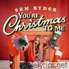 You’re Christmas To Me (From ''Your Christmas or Mine 2'') - Single