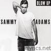 Sammy Adams - Blow Up - Single