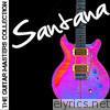 The Guitar Masters Collection: Santana