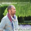 Santiago Cruz a Quien Corresponda (Cartas Abiertas y Otros Asuntos de la Correspondencia)