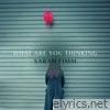 What Are You Thinking - Single