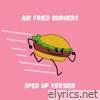 Air Fried Burgers (Sped Up Version) - Single
