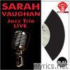 Sarah Vaughan & Jazz trio  live (feat. Jimmy Cobb, Jhon Granelli & Carl Schroeder)
