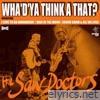 WHA'D'YA THINK A THAT? - EP