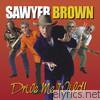 Sawyer Brown - Drive Me Wild