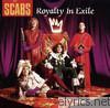 Scabs - Royalty In Exile