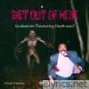 GET OUT of HERE (feat. Death.wav) - Single
