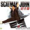 Scatman John - Let It Go