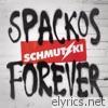 Schmutzki - Spackos Forever
