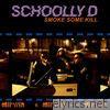 Schoolly D - Smoke Some Kill