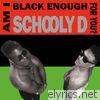 Schoolly D - Am I Black Enough for You?